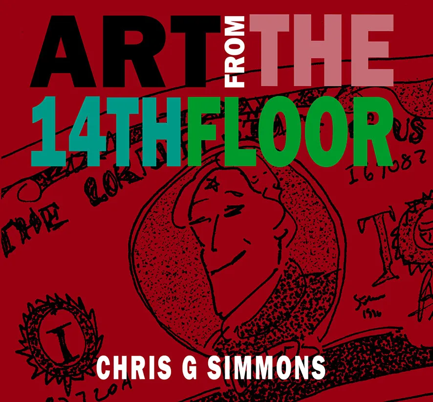 Art From The 14th Floor - Chris G. Simmons