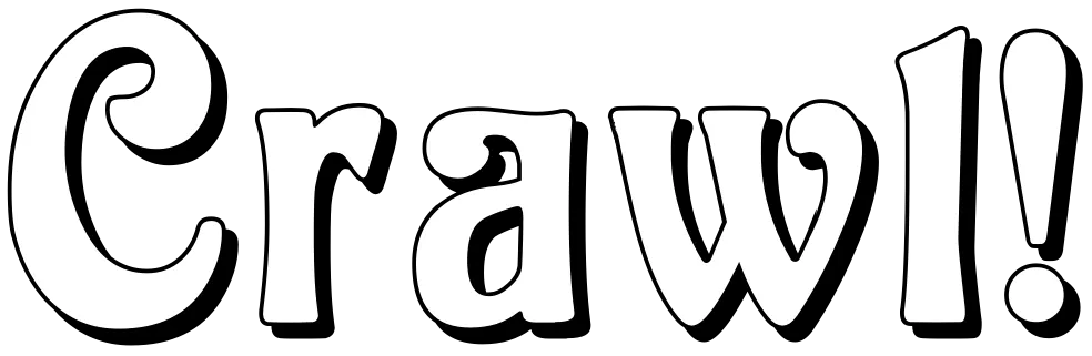 CRAWL!
