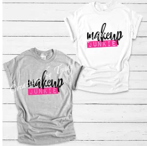 Makeup junkie- T SHIRT