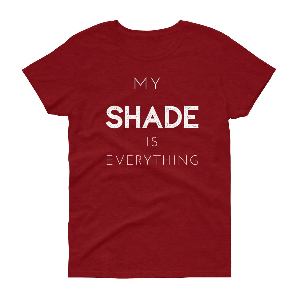 "My SHADE is Everything" Fitted Women's T-shirt