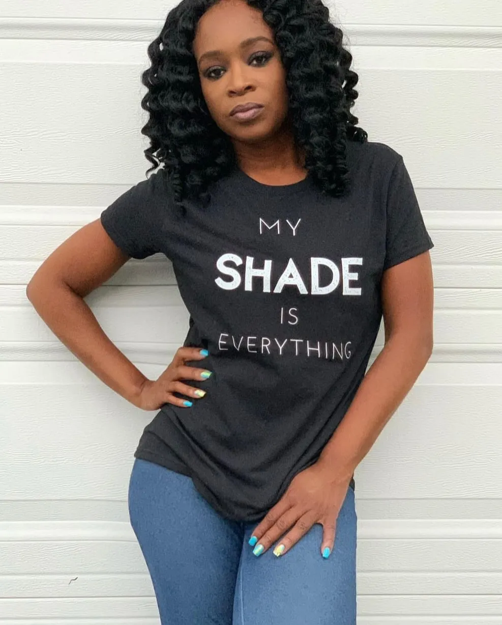 "My SHADE is Everything" Fitted Women's T-shirt