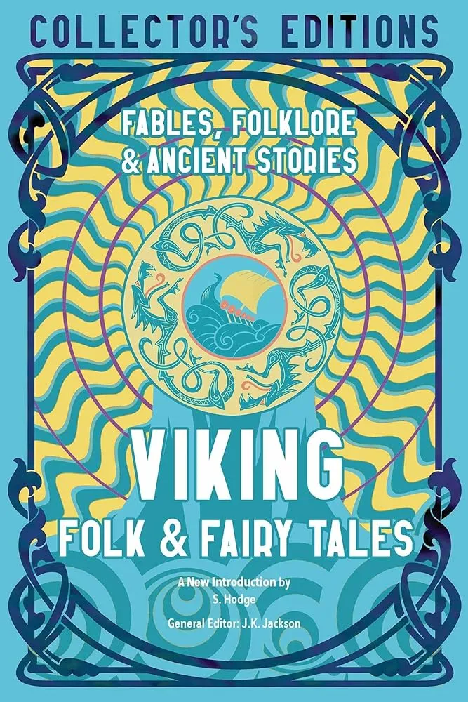 Viking Folk & Fairy Tales: Fables, Folklore & Ancient Stories (Flame Tree Collector's Editions)