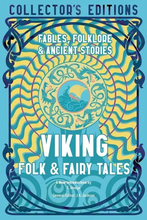 Viking Folk & Fairy Tales: Fables, Folklore & Ancient Stories (Flame Tree Collector's Editions)