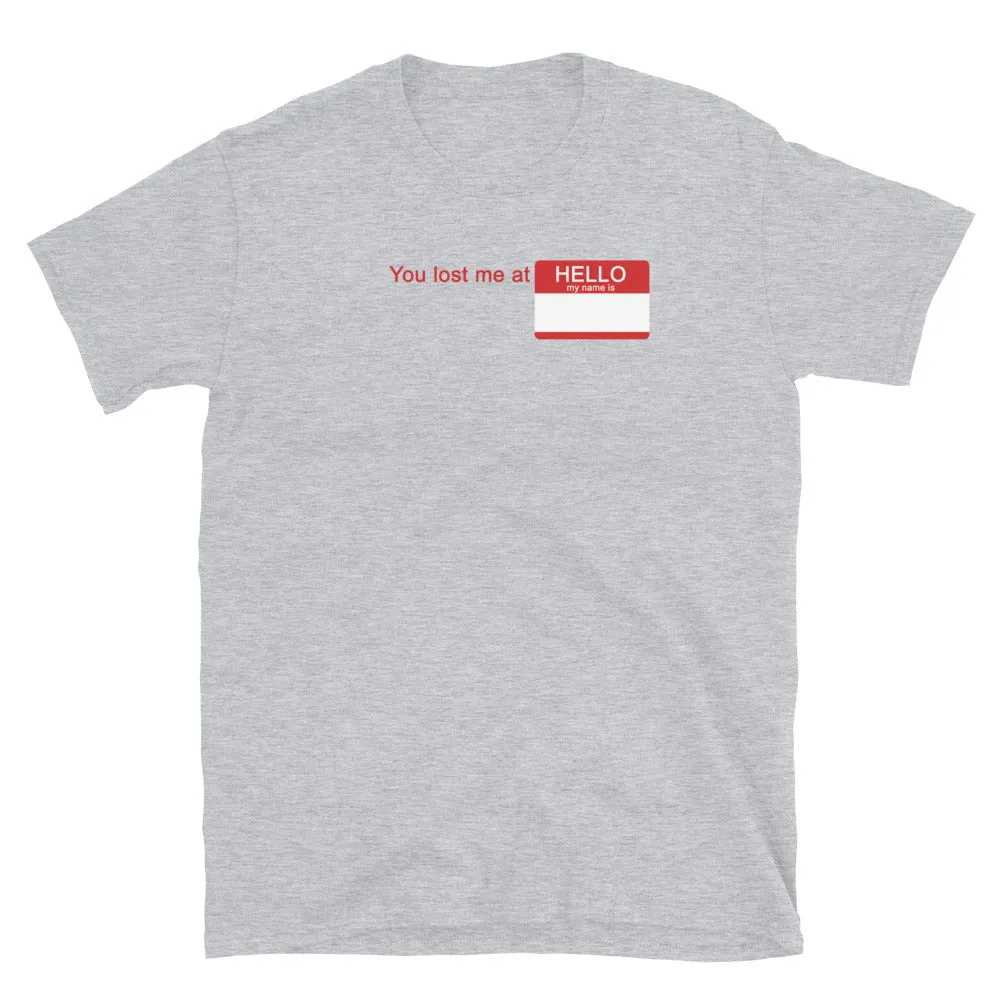 You Lost Me at Hello T-Shirt