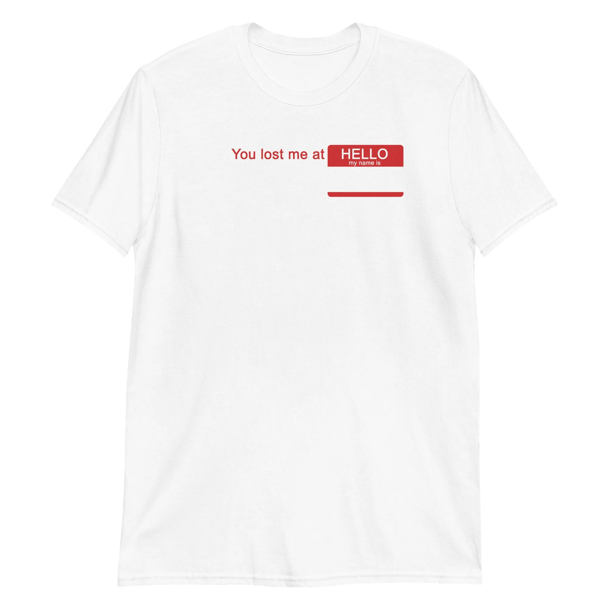 You Lost Me at Hello T-Shirt
