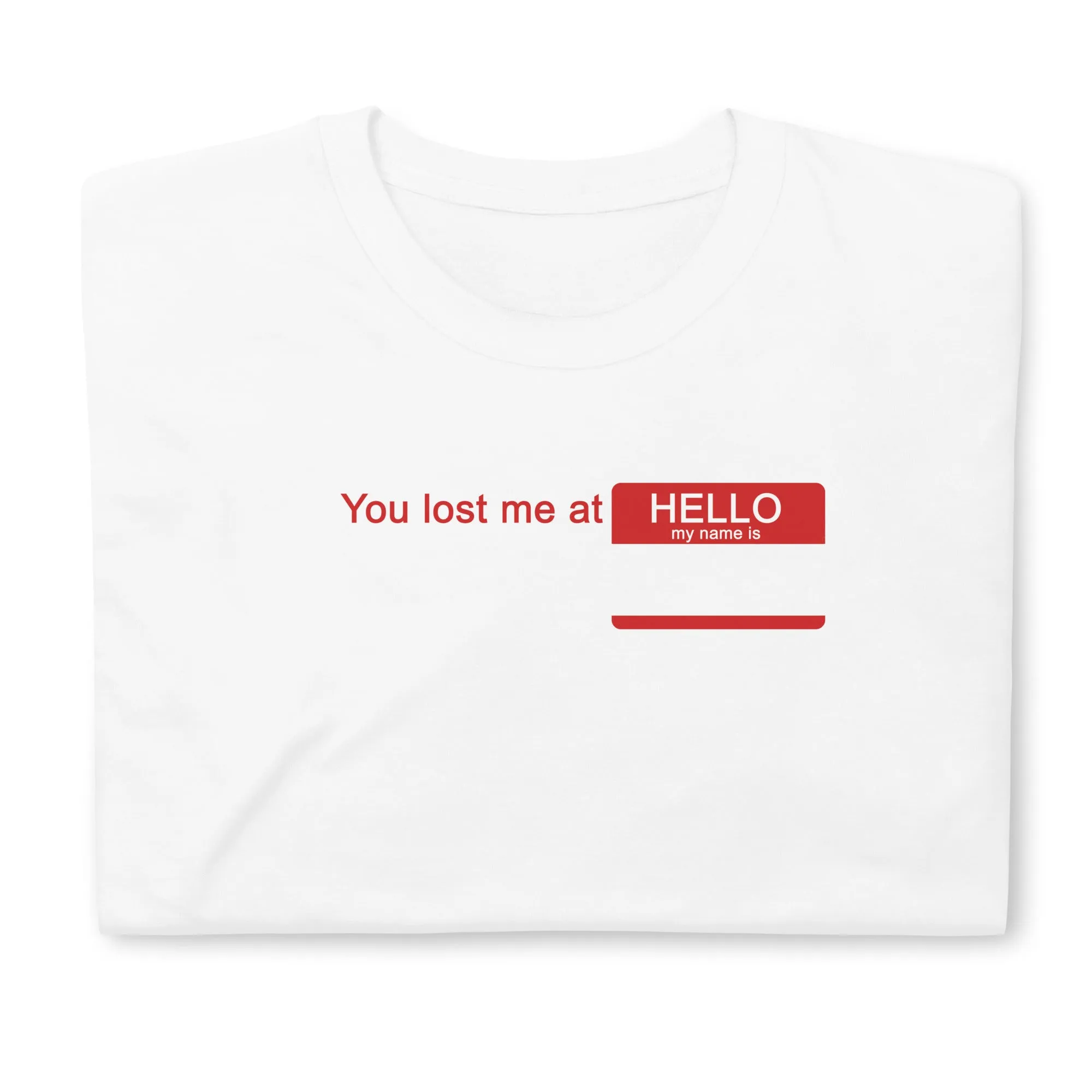You Lost Me at Hello T-Shirt